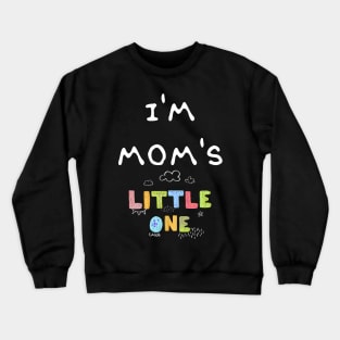 I'm Mom's Little One Crewneck Sweatshirt